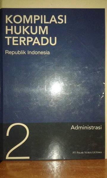 Kompilasi Hukum Terpadu Republik Indonesia : administrasi