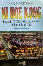 Ni Hoe Kong : Kapitein Tiong Hoa di Betawie dalem tahon 1740