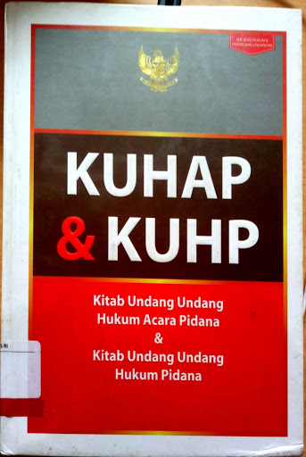 KUHAP dan KUHP : kitab undang-undang hukum acara pidana dan kitab undang-undang hukum pidana
