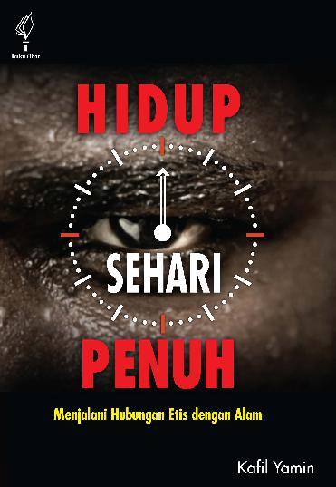 Hidup sehari penuh : menjalani hubungan etis dengan alam