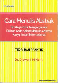 Cara menulis abstrak : startegi untuk mengorganisir pikiran anda dalam menulis abstrak karya ilmiah internasional