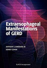 EXTRAESOPHAGEAL manifestations of GERD / editor : Anthony J. DiMarino Jr., Sidney Cohen