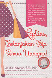 Ladies, Belanjakan Saja Semua Uangmu!