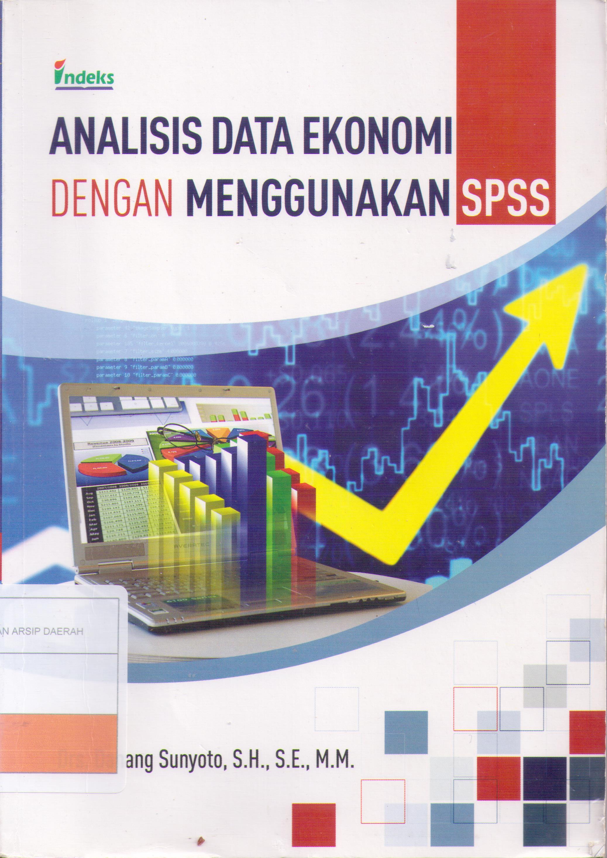 Analisis Data Ekonomi dengan Menggunakan SPSS / Danang Sunyoto ; penyunting, Prasetyasmi Rosita