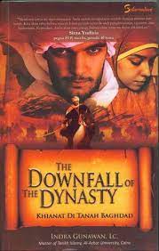 the Downfall of the dynasty :  khianat di tanah Baghdad / Indra Gunawan ; editor. Fatih Zam