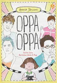 Oppa Oppa :  Cerita seru bertemu Idola K-Pop / Annisa Steviani; editor : Alit Tisna Palupi