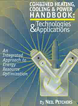 Combined heating, cooling & power handbook :  Technologies & applications / Neil Petchers