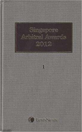 Singapore Arbitral Awards 2012 Volume 1 / LexisNexis