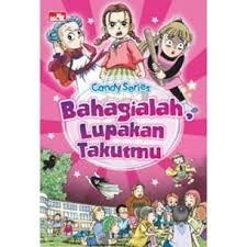 Candy series : bahagialah lupakan takutmu