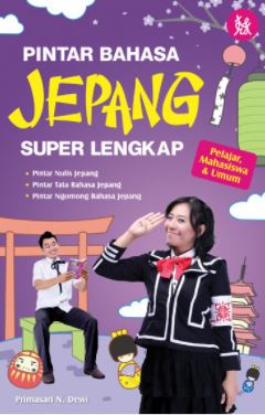 Pintar Bahasa Jepang : Super Lengkap