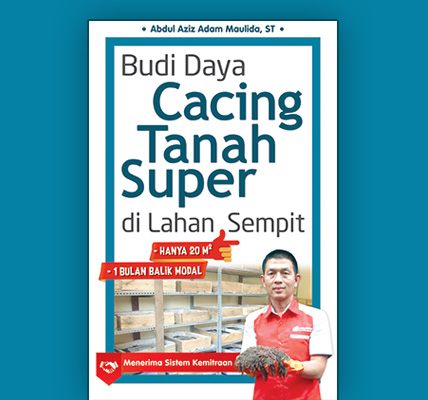 Budi Daya Cacing Tanah Unggul Ala Adam Cacing / Abdul Aziz Adam Maulida