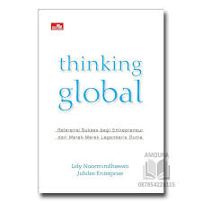 Thinking Global : referensi sukses bagi entrepeneur dari merek-merek legendaris dunia