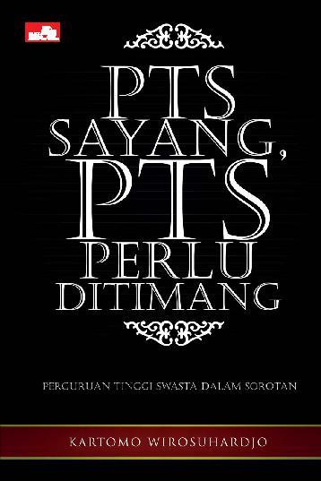 PTS Sayang PTS Perlu Ditimang / Kartono Wirosuhardjo