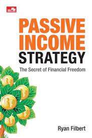 Passive Income Strategy : The Secret of Fnancial Freedom