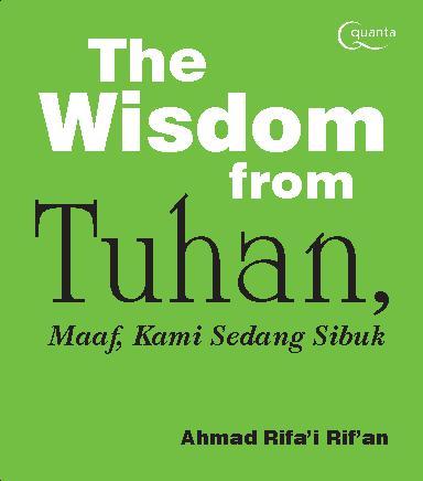 The wisdom from Tuhan, Maaf kami sedang sibuk / Ahmad Rifa'i Rif'an