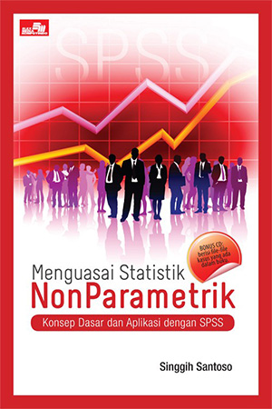 Menguasai statistik nonParametrik : konsep dasar dan aplikasi dengan SPSS