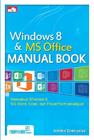 Windows 8 & Ms Office manual book / Jubilee Enterprise