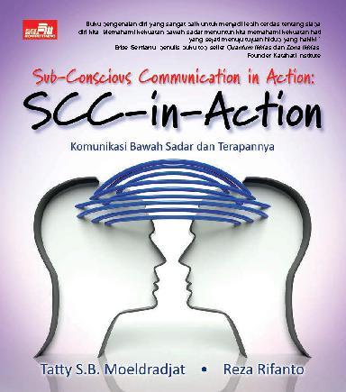 Sub-conscious communication in action (SCC in Action) : komunikasi bawah sadar dan terapannya