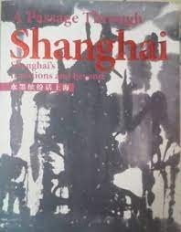 A Passage Through Shanghai : Shanghai's traditions and beyond
