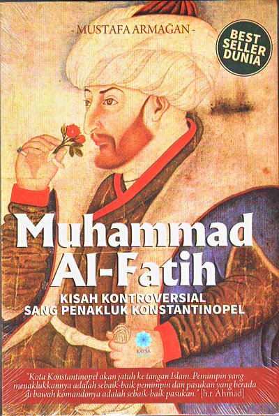 Muhammad Al-fatih : Kisah kontroversial sang penakluk konstantinopel