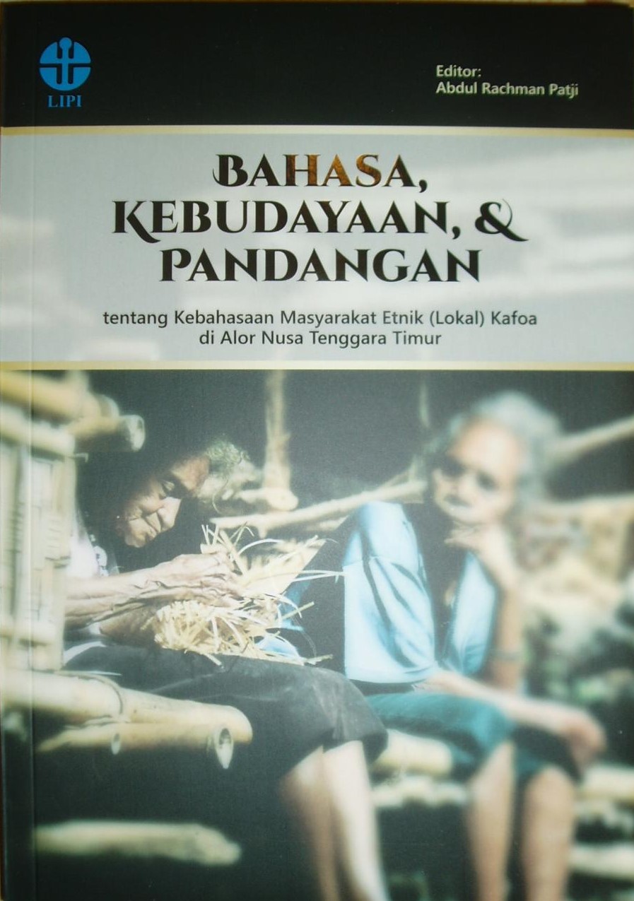 Bahasa, kebudayaan, dan pandangan tentang kebahasaan masyarakat etnik (lokal) kafoa di alor, nusa tenggara timur / Abdul Rachman Patji