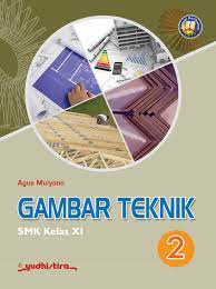 Gambar Teknik 2 :  SMK kelas XI / Agus Mulyono ; editor : Khusnul Gunanto