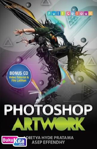 Photoshop artwork / Adietya Hyde pratama, Asep Effendhy ; penyunting ; Agus Wahadyo