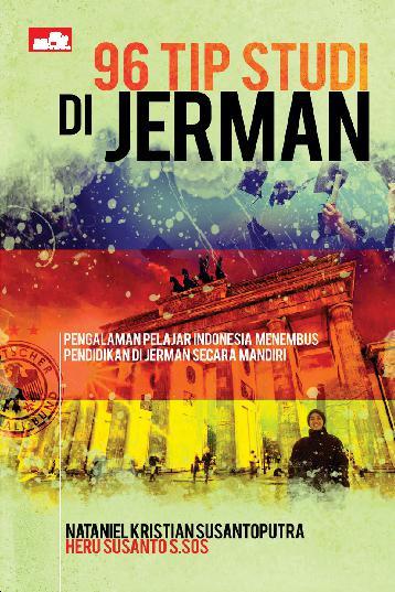 96 Tip Studi di Jerman : Pengalaman Pelajar Indonesia Mnembus Pendidikan di Jerman Secara Mandiri