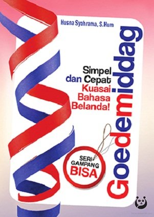 Goedemiddag :  Simpel Dan Cepat Kuasai Bahasa Belanda! / Husna Syahrama ; editor : Novianti Setuningsih