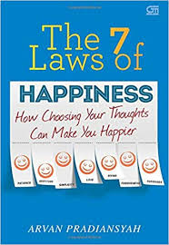 The 7 laws of happiness : how choosing your thoughts can make you happier