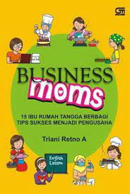 Business Moms : 15 ibu rumah tangga berbagi tps sukses menjadi pengusaha