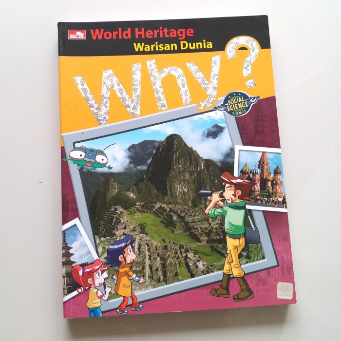 Why? World Heritage = :  social science / HYEEUN, Lee; alih bahasa : Puji Hestiningsih