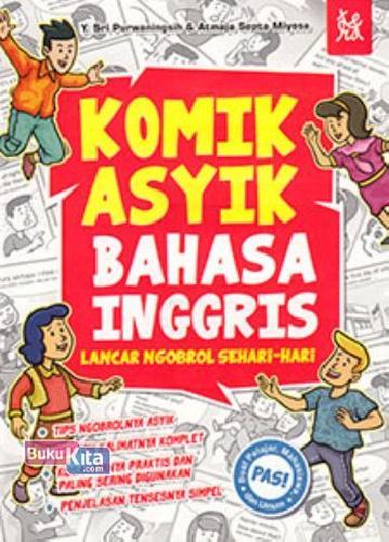 Komik asyik bahasa inggris :  lancar ngobrol sehari-hari / Y. Sri Purwaningsih, Septa Cartoon