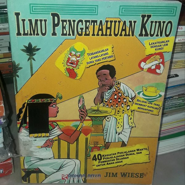 Ilmu Pengetahuan Kuno : 40 kegiatan perjalanan waktu, penjelajahan dunia, dan pembuatan sejarah untuk anak-anak