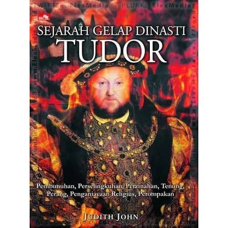 sejarah gelap dinasti tudor : pembunuhan, perselingkuhan, perzinahan, tenung, perang, penganiayaan religius, perompakan