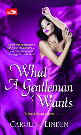 What a gentleman wants / Caroline Linden ; alih bahasa: Meggy Soedjatmiko