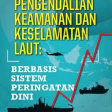 Komando dan pengendalian keamanan dan keselamatan laut : berbasis sistem peringatan dini