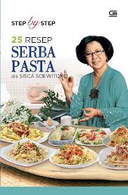 Step by step 25 resep serba pasta ala Sisca Soewitomo / Sisca Soewitomo : editor ; Petra Aquina, Intarina Hardiman