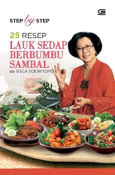 Step by step : 25 resep lauk sedap berbumbu sambal / Sisca Soewitomo : editor ; Petra Aquina ; Intarina Hardiman