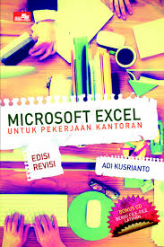 Microsoft Excel untuk pekerjaan kantoran edisi revisi / Adi Kusrianto