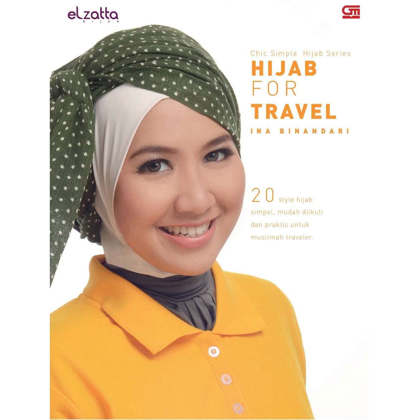 Chic Simple Hijab Series :  Hijab for Travel / Ina Binandari ; editor : Nana Lystiani