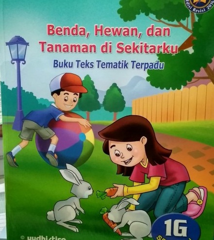 Benda, hewan, dan tanaman di sekitarku 1G Kelas I SD : Buku Teks Tematik Terpadu