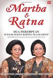 Martha & Ratna : Dua perempuan di balik sukses martha tilaar group ; kepemimpinan Yin-Yang penuh kearifan dan cinta
