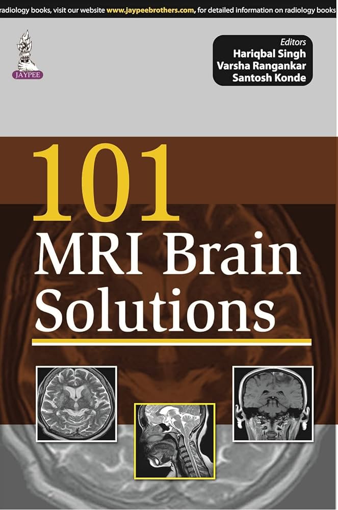 101 MRI Brain Solution / Hariqbal Singh, Varsha Rangankar, at all