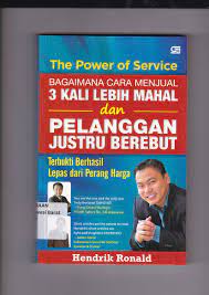 The power of service : bagaimana cara menjual 3 kali lebih mahal dan pelanggan justru berebut