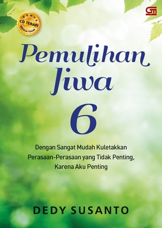 Pemulihan jiwa 6 : dengan sangat mudah kuletakkan perasaan-perasaan yang tidak penting, karena aku penting