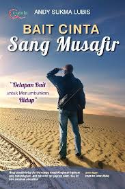 Bait cinta sang musafir :  delapan bait untuk menumbuhkan hidup / Andy Sukma Lubis ; Editor: N. Luky Andari