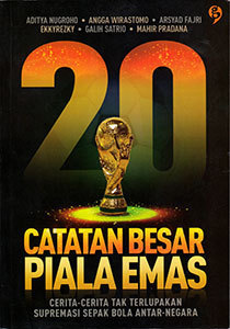 20 Catatan besar piala emas / Aditya Nugroho [et.al] ; penyunting, Unggul Wisesa Haddad