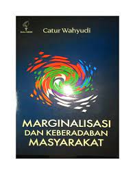 Marginalisasi dan keberadaban masyarakat