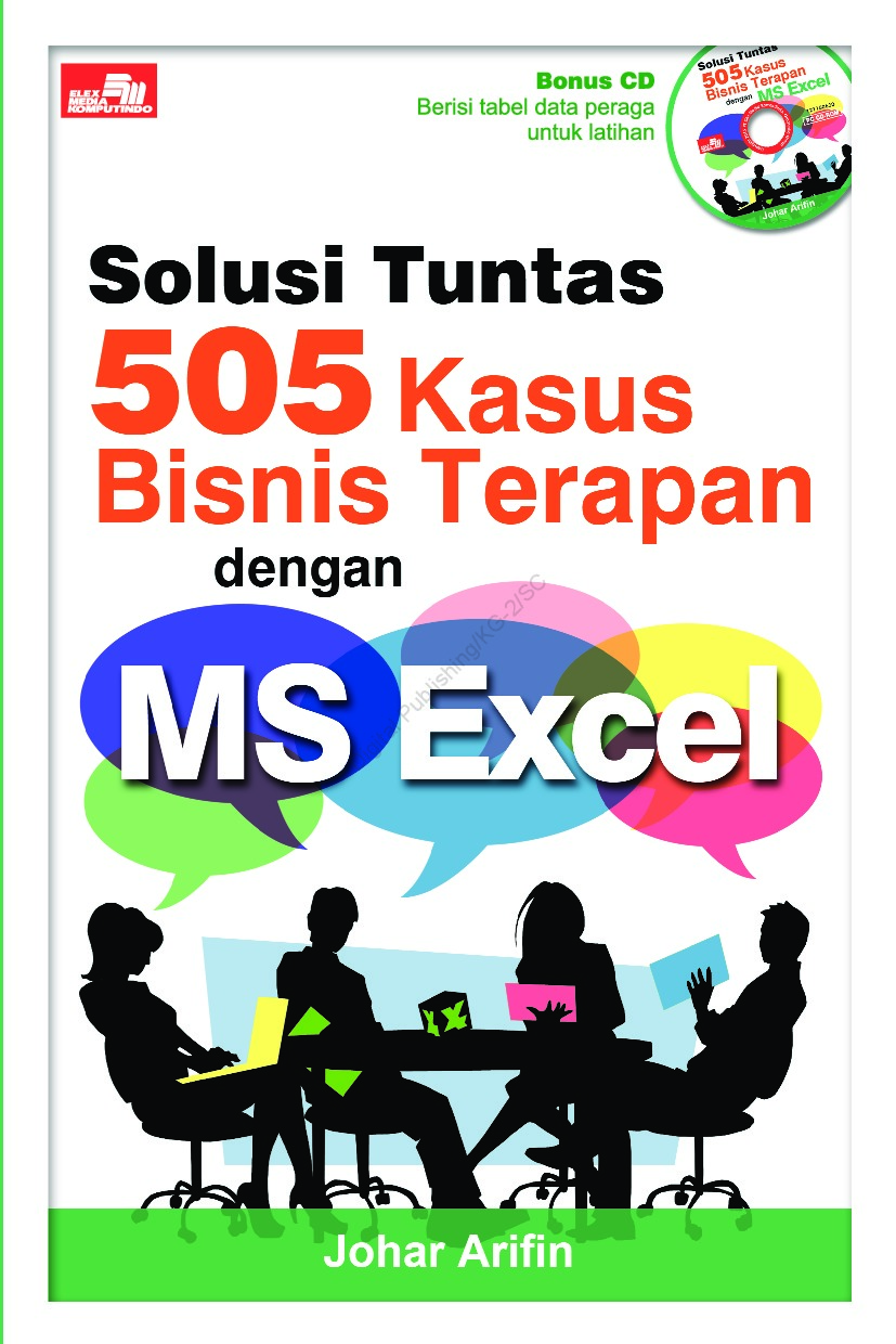 Solusi tuntas 505 kasus bisnis terapan dengan MS Excel